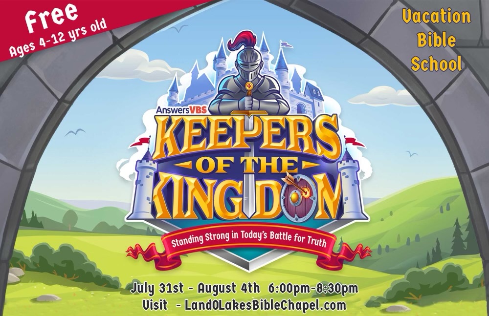 Keepers of the Kingdom
Land O Lakes Bible Chapel
July 31 - August 4
6:00 - 8:30 PM
Ages 4-12